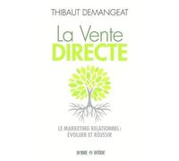 La Vente Directe - Le Marketing Relationnel : Évoluer Et Réussir