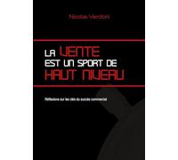 La vente est un sport de haut niveau: Réflexions sur les clés du succès commercial
