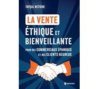 La Vente Éthique Et Bienveillante - Pour Des Commerciaux Épanouis Et Des Clients Heureux
