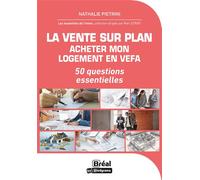 La vente sur plan. Acheter mon logement en VEFA 50 questions essentielles - Nathalie Pietrini - Bréal - broché - Guide