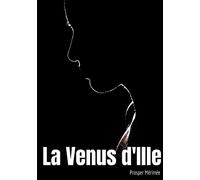 La Venus d'Ille: une nouvelle fantastique de Prosper Mérimée