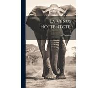 La Vénus Hottentote;