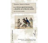 La Vénus hottentote ou Haine aux Françaises: suivi de textes inédits