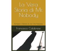 La Vera Storia di Mr. Nobody: Rompere il Silenzio di una Vita Nascosta