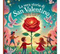 La vera storia di San Valentino - Prime letture con illustrazioni da colorare: Il mio primo libro da leggere in Stampatello maiuscolo - racconti da 5 anni