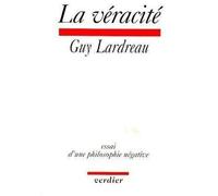 La véracité - essai d'une philosophie négative - Guy Lardreau - Verdier - Livre