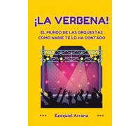 ¡La Verbena!: El mundo de las orquestas como nadie te lo ha contado