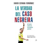 La verdad del caso Negreira: Mi lucha contra la corrupción arbitral