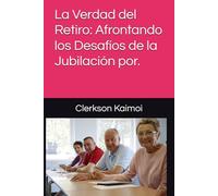 La Verdad del Retiro: Afrontando los Desafíos de la Jubilación por.