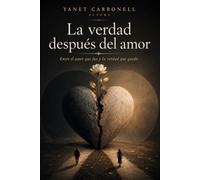 La verdad después del amor: Entre el amor que fue y la verdad que quedó