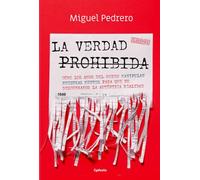 La verdad prohibida: Cómo los amos del mundo manipulan nuestras mentes para que no descubramos la auténtica realidad (Spanish Edition)