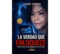 LA VERDAD QUE ENLOQUECE: Cuando el amor esconde algo más oscuro que la traición