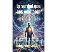 La verdad que nos ocultaron: El diario secreto de un contacto humano