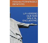 LA VERDAD QUE NOS SALE AL ENCUENTRO