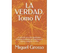 LA VERDAD. Tomo IV: Explicación de la obra "Quaestiones Disputatae de Veritate" de Santo Tomás de Aquino: Cuestiones VII y VIII