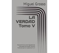 LA VERDAD Tomo V: Explicación de la obra "Quaestiones Disputatae de Veritate" de Santo Tomás de Aquino: Cuestiones IX y X
