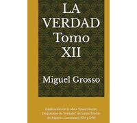 LA VERDAD Tomo XII: Explicación de la obra "Quaestiones Disputatae de Veritate" de Santo Tomás de Aquino: Cuestiones XXV y XXVI