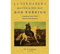La Verdadera Historia Del Rey Don Rodrigo