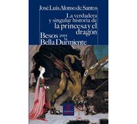 La Verdadera Y Singular Historia De La Princesa Y El Dragón / Besos Para Le Bella Durmiente