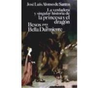 La Verdadera Y Singular Historia De La Princesa Y El Dragón / Besos Para Le Bella Durmiente - Alonso de Santos, José Luis Alonso De Santos, José Luis (Auteur)