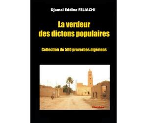 LA VERDEUR DES DICTONS POPULAIRES: Collection de 500 proverbes algériens