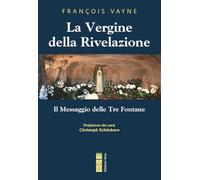 La Vergine della rivelazione. Il messaggio delle tre fontane