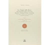 La Vergine delle Rocce della National Gallery di Londra. Maestro e bottega di fronte al modello. 42ª Lettura vinciana (13 aprile 2002)