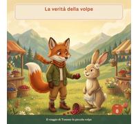 La verità della volpe: una fiaba illustrata su onestà e ammettere gli errori, per bambini dai 3 ai 7 anni