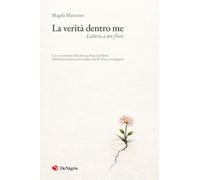 La verità dentro me. Lettera a un fiore