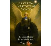 La Verità Nascosta al Mondo - La Via del Senso - La Verità che libera