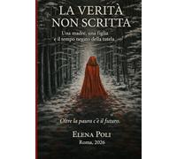 La verità non scritta: Una madre, una figlia e il tempo negato della tutela