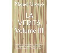 LA VERITÀ Volume III: Spiegazione dell'opera "Quaestiones Disputatae de Veritate" di San Tommaso d'Aquino: Questioni V e VI