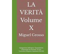 LA VERITÀ Volume X: Spiegazione dell'opera "Quaestiones Disputatae de Veritate" di San Tommaso d'Aquino: Questioni XXI-XXII