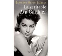 La Véritable Ava Gardner Bertrand Meyer-Stabley (Auteur)