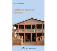 La véritable croissance de l'église - André Kouadio - L'harmattan - broché - Etude