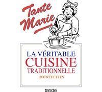 La véritable cuisine traditionnelle: La bonne et vieille cuisine française
