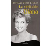La Véritable Diana - Bertrand Meyer-Stabley - Pygmalion - broché - Biographie