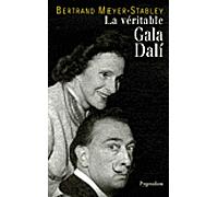 La Véritable Gala Dali - Bertrand Meyer-Stabley - Pygmalion - broché - Beau livre