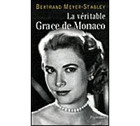 La Véritable Grace de Monaco - Bertrand Meyer-Stabley - Pygmalion - broché - Biographie