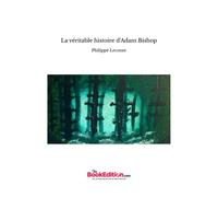 La Véritable Histoire D'adam Bishop