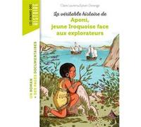 La véritable histoire d'Aponi, petite Iroquoise face aux explorateurs Claire Laurens (Auteur), Sylvain Dorange (Illustration)