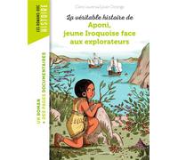 La véritable histoire d'Aponi, petite Iroquoise face aux explorateurs - Claire Laurens - Bayard Jeunesse - broché - Roman cadet