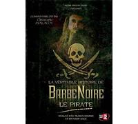La Véritable histoire de Barbe Noire le pirate