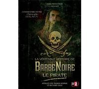 La Véritable Histoire De Barbe Noire Le Pirate