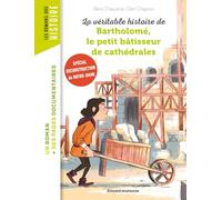 La véritable histoire de Bartholomé, le petit bâtisseur de cathédrales