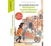 La véritable histoire de Bartholomé, le petit bâtisseur de cathédrales Rémi Chaurand (Auteur), Glen Chapron (Illustration)
