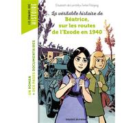 La véritable histoire de Béatrice sur les routes de l'Exode en 1940 - Elisabeth de Lambilly - Bayard Jeunesse - broché - Roman cadet