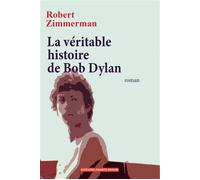 La véritable histoire de Bob Dylan - Robert Zimmerman - Frantz Fanon - broché - Roman