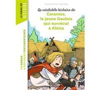 La véritable histoire de Carantos, le jeune Gaulois qui survécut à Alésia Pascale Perrier (Auteur), Célia Nilès (Illustration)