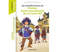 La véritable histoire de Charles, jeune mousquetaire du roi Louis XIII - Baptiste Massa - Bayard Jeunesse - broché - Roman junior